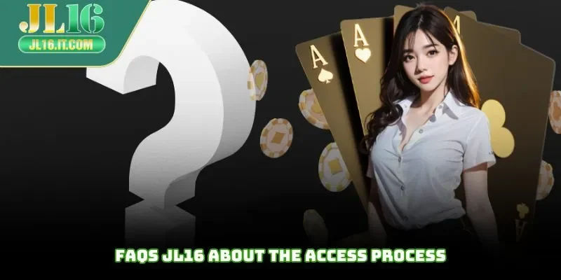 faqs-jl16-about-the-access-process