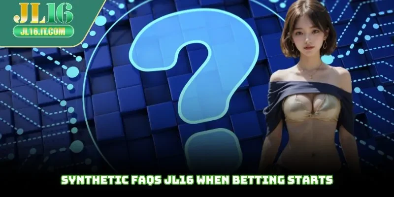 synthetic-faqs-jl16-when-betting-starts